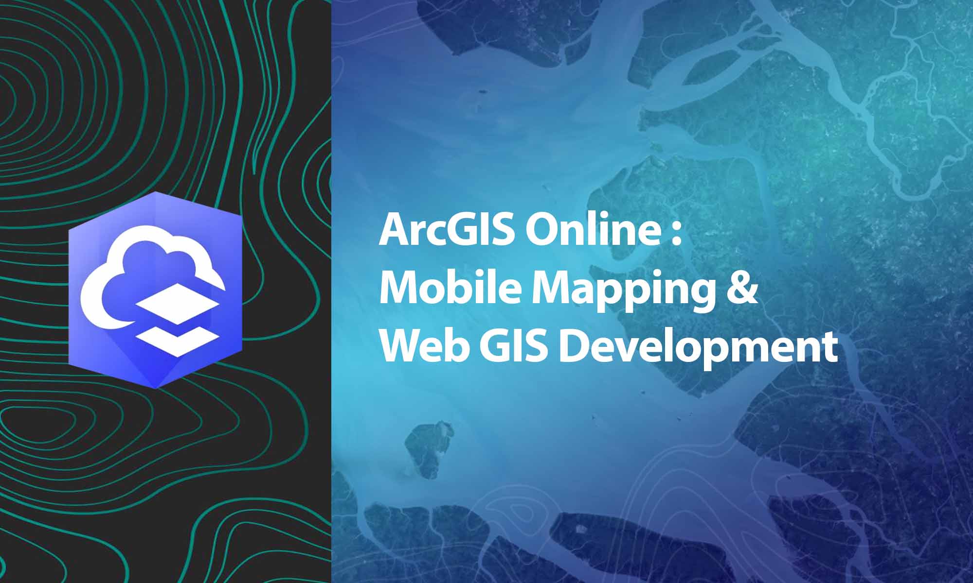 ArcGIS Online: Mobile Mapping & Web GIS Development