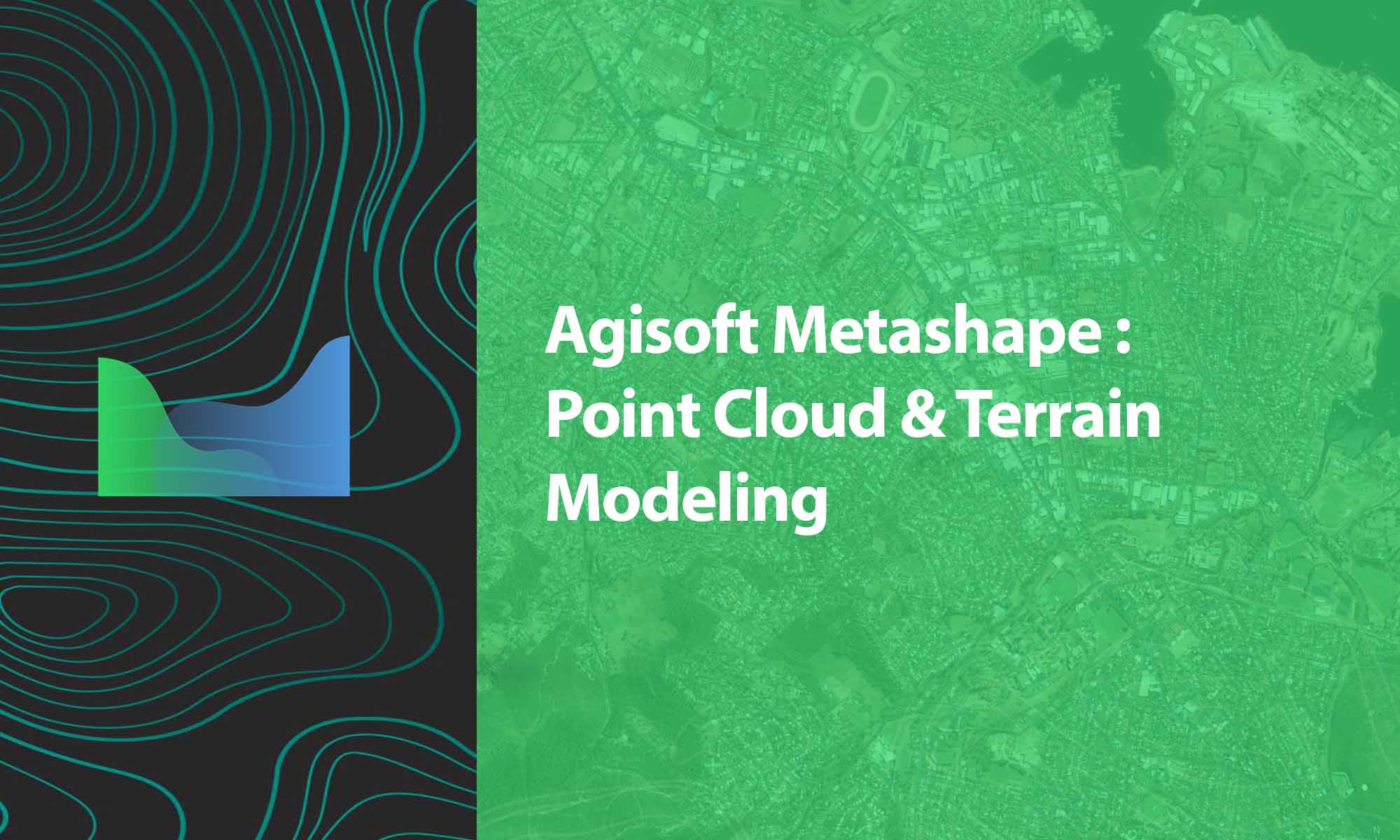 Agisoft Metashape: Point Cloud & Terrain Modeling